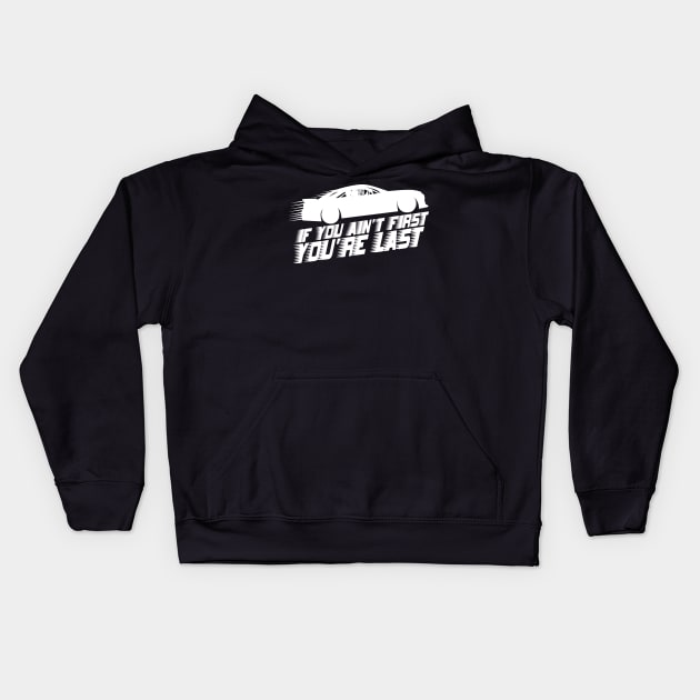 if you ain't first you're last speed Kids Hoodie by rsclvisual